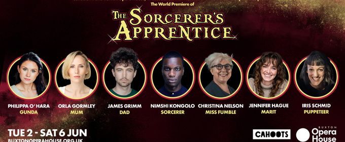 Full Cast Set for World Premiere of THE SORCERER'S APPRENTICE at Buxton Opera House