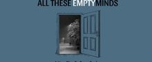 ALL THESE EMPTY MINDS World Premiere to Open at The Rat Theatre