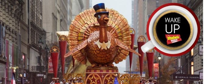 Wake Up With BroadwayWorld November 27, 2025- Revisit Thanksgiving Day Parade Performances and More!