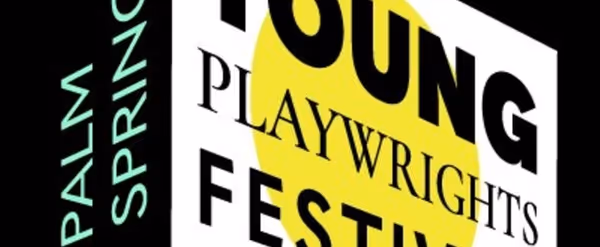 Previews: PSYPF ANNOUNCES 9TH ANNUAL PLAY WINNERS at Palm Springs Cultural Center