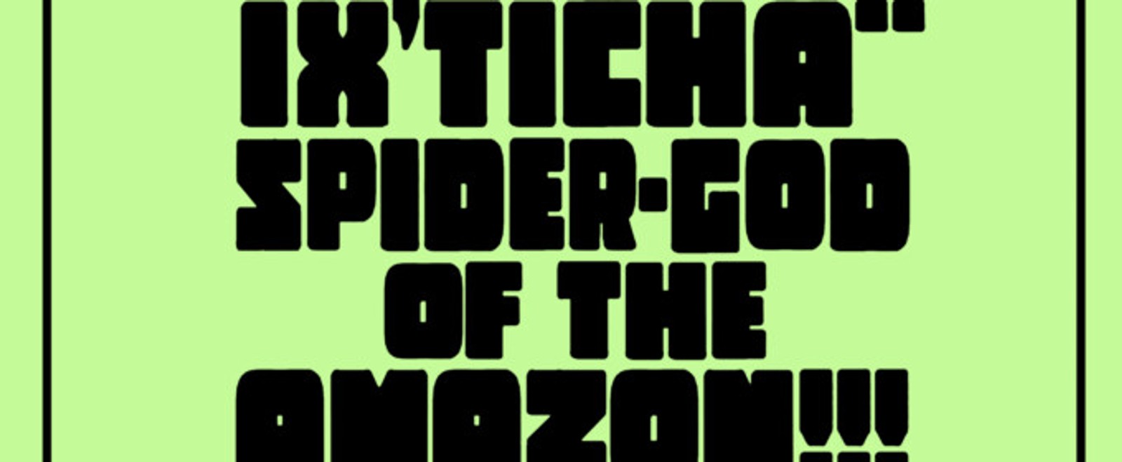 Previews: IX’TICHA** SPIDER-GOD OF THE AMAZON!! at Kechi Playhouse