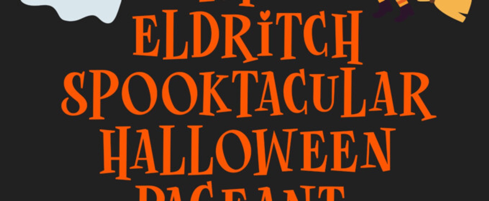 THE ELDRITCH SPOOKTACULAR HALLOWEEN PAGEANT to Open at The Heights Players