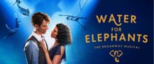 WATER FOR ELEPHANTS to Make Wisconsin Debut at Madison's Overture Center