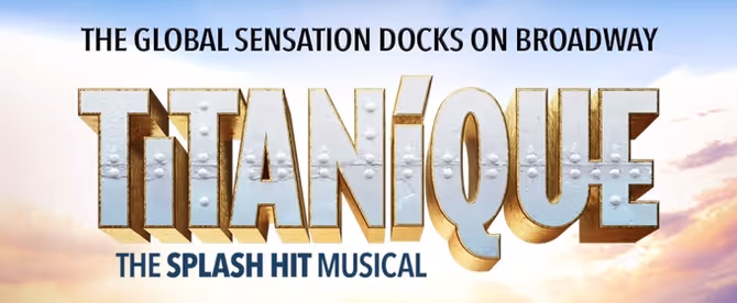 Contest: Win Opening Night Tickets to TITANIQUE on Broadway