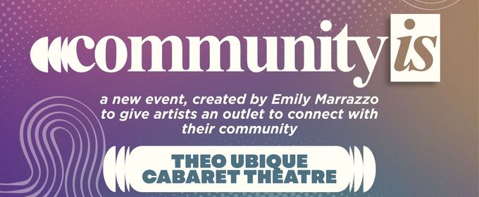 COMMUNITY IS Event Series Featuring New Works and Live Performances Launches This Month