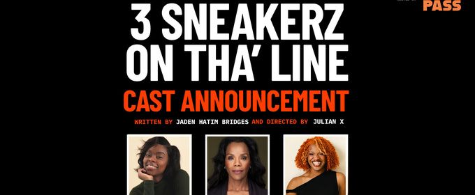 3 SNEAKERZ ON THA' LINE to Headline WORKLIGHTS Series at La MaMa