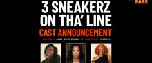 3 SNEAKERZ ON THA' LINE to Headline WORKLIGHTS Series at La MaMa