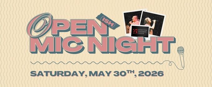 Houston Chamber Choir To Present OPEN-ISH MIC NIGHT Season Finale At The Match