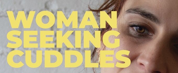 WOMAN SEEKING CUDDLES to Preview at The Tank NYC Before Edinburgh Fringe