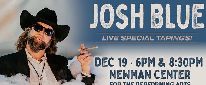 JOSH BLUE: LIVE SPECIAL TAPINGS to Film at Newman Center in Denver