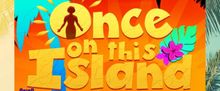 ONCE ON THIS ISLAND To Be Presented At Historic Cheney Hall
