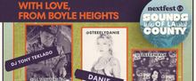 Sounds Of Los Angeles County To Present WITH LOVE, FROM BOYLE HEIGHTS