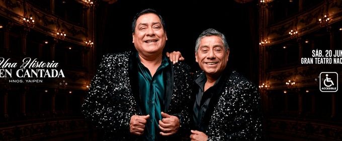 Hermanos Yaipén Will Perform UNA HISTORIA BIEN CANTADA at Gran Teatro Nacional