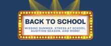Student Blog: BACK TO SCHOOL - Missing Summer, Managing Stress at School, Audition Se