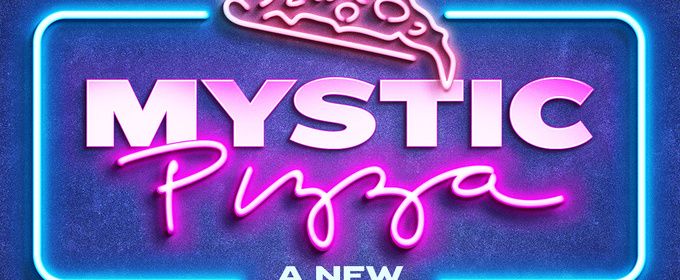 MYSTIC PIZZA: A NEW MUSICAL Will Come to the Palace Theater in Waterbury