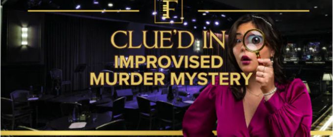 CLUED IN Improvised Murder Mystery to Play Feinstein's at Hotel Carmichael