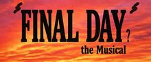 FINAL DAY? THE MUSICAL to Make Midtown International Theatre Festival Debut at The Am