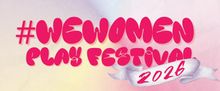 WEWOMEN PLAY FESTIVAL to Present Six New Works at Artemisia Theatre