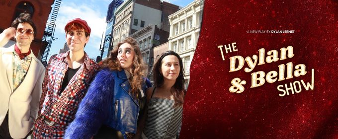 THE DYLAN & BELLA SHOW to Make New York Theater Festival Debut at LATEA Theater