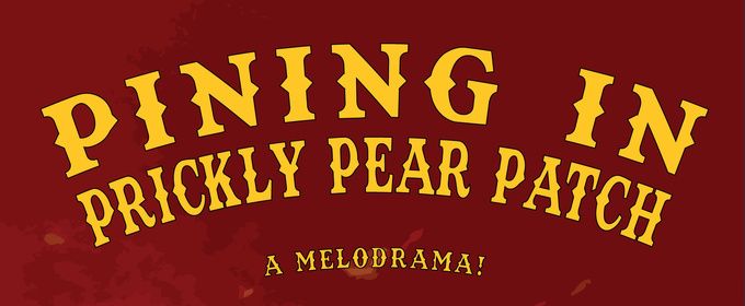 PINING IN PRICKLY PEAR PATCH To Perform at Hollywood Fringe