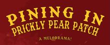 PINING IN PRICKLY PEAR PATCH To Perform at Hollywood Fringe