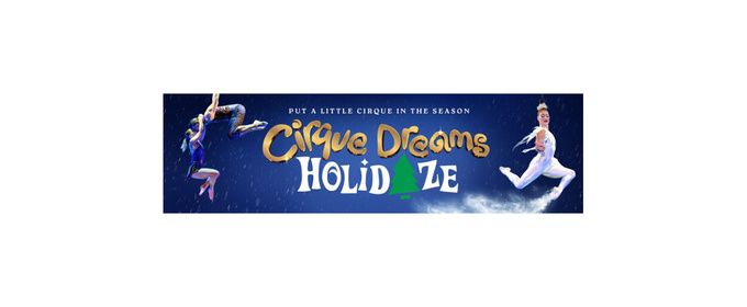 CIRQUE DREAMS HOLIDAZE to Return to The Fabulous Fox
