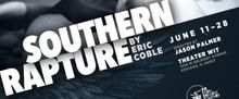 SOUTHERN RAPTURE Chicago Premiere Set For Theater Wit