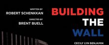 BUILDING THE WALL to Play Bridge Street Theatre This August