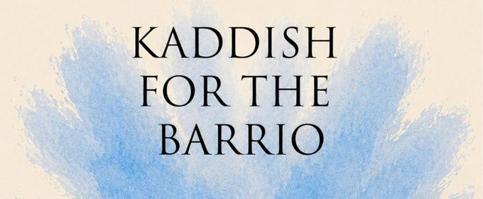 KADDISH FOR THE BARRIO to Open Sarasota Jewish Theatre 2026-2027 Season