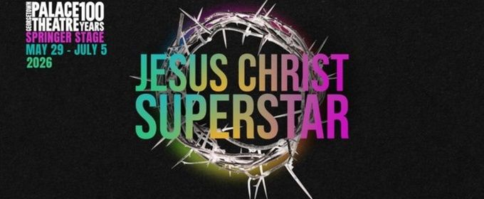JESUS CHRIST SUPERSTAR to Open at Georgetown Palace Theatre
