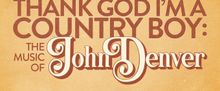 THANK GOD I'M A COUNTRY BOY: THE MUSIC OF JOHN DENVER to Open at Reid Cabaret Theatre