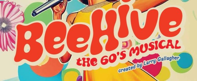 BEEHIVE: THE 60'S MUSICAL to Open at Centre Stage