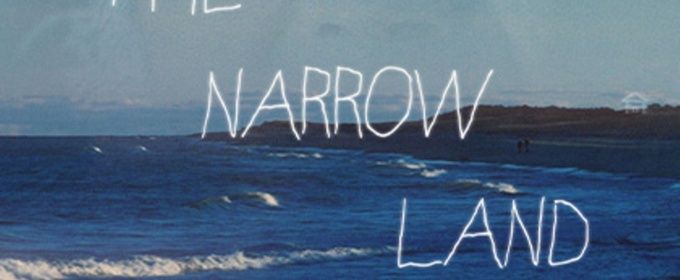 THE NARROW LAND To Screen At Wellfleet Harbor Actors Theater