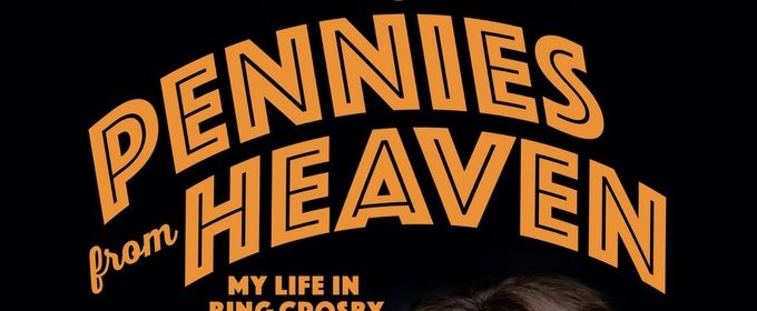 PENNIES FROM HEAVEN, MY LIFE IN BING CROSBY SONGS to Make NYC Debut at Don't Tell Mama