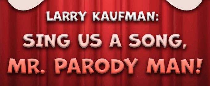 SING US A SONG, MR. PARODY MAN to Play 54 Below This August