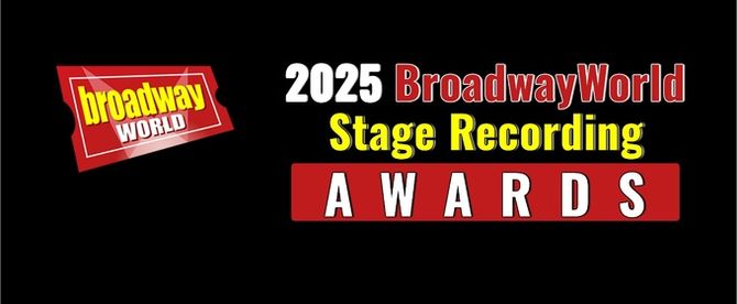 Nominations Open For BroadwayWorld's 2025 Stage Recording Awards
