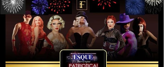ESQUE BURLESQUE Returns to Feinstein's with Patriotica Independence Day Edition