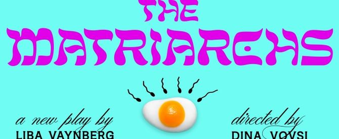 Liba Vaynberg's THE MATRIARCHS To Premiere At Theaterlab This Fall