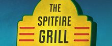THE SPITFIRE GRILL Celebrates 25 Years with James Valcq Directing at Skylight Music T