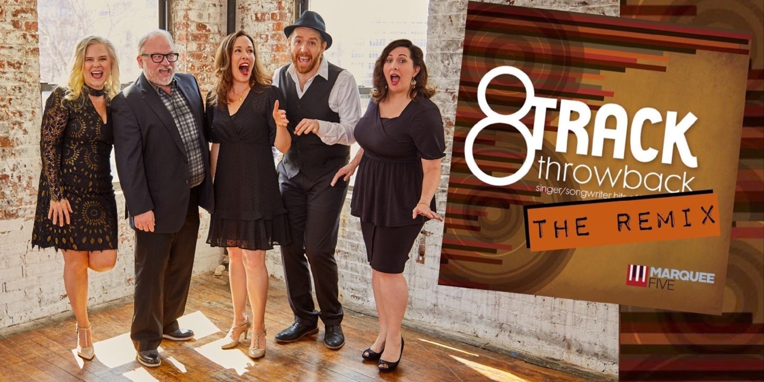 Marquee Five Plays First Show In Four Years When 8-TRACK THROWBACK: THE REMIX Comes To The Laurie Beechman Theatre  Image