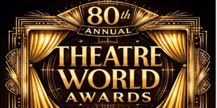 80th Annual Theatre World Awards Set For June
