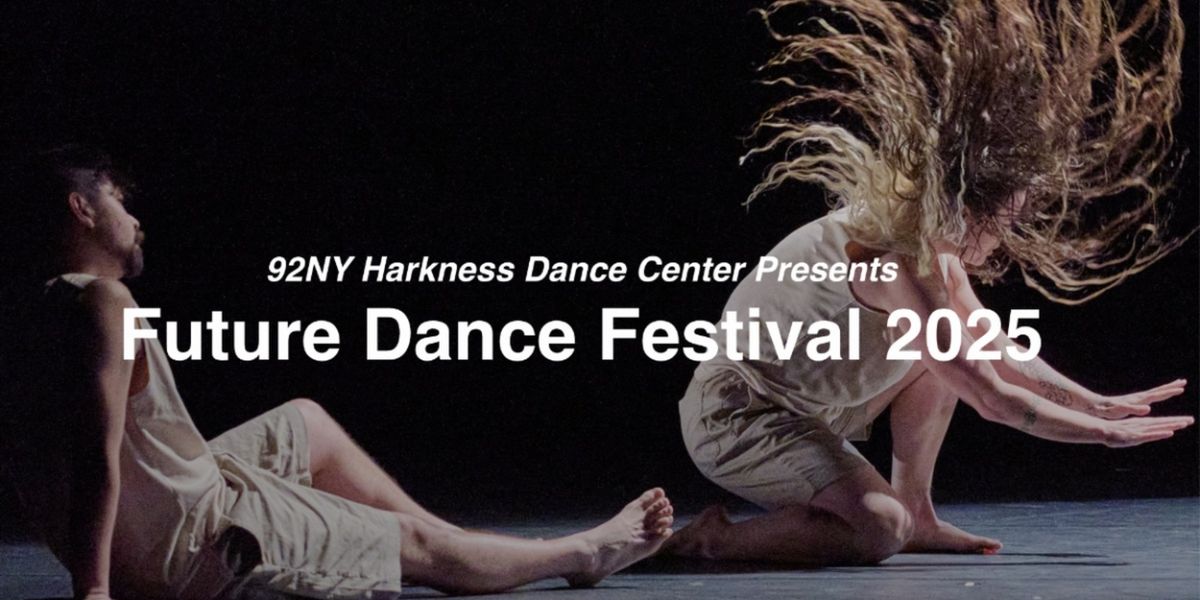 92NY Harkness Dance Center Reveals Future Dance Festival 2025 Selected Artists