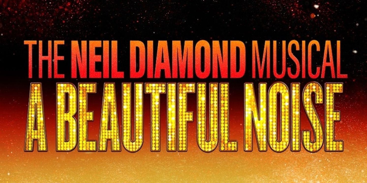 A BEAUTIFUL NOISE: THE NEIL DIAMOND MUSICAL Runs At Cadillac Palace Theatre Through November 30  Image