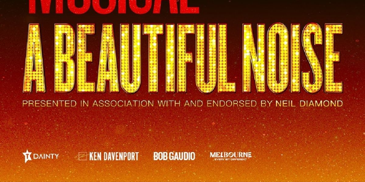 A BEAUTIFUL NOISE: THE NEIL DIAMOND MUSICAL to Make Australian Premiere