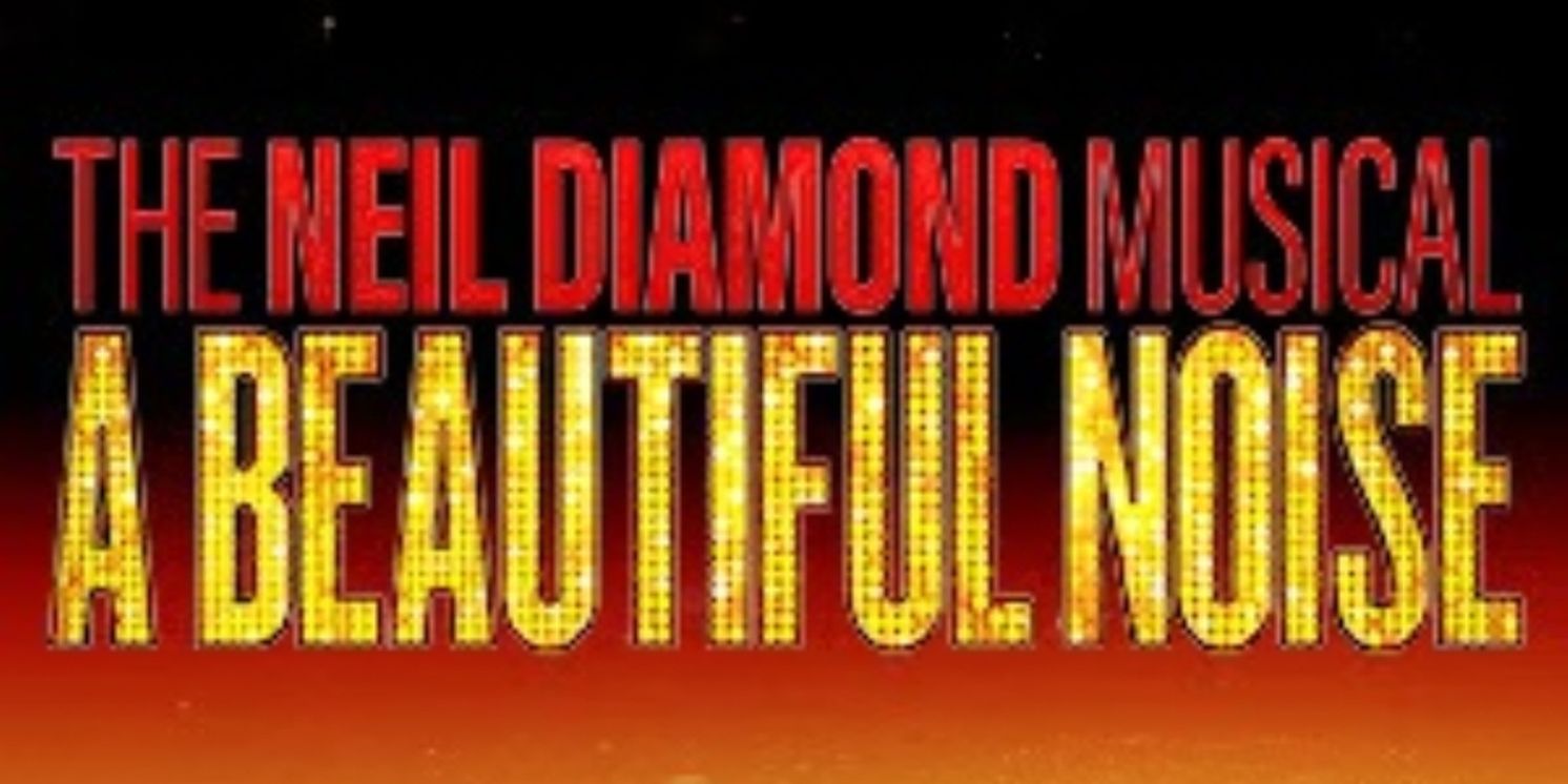 A BEAUTIFUL NOISE: THE NEIL DIAMOND MUSICAL to Make Its Canadian Premiere at the Princess of Wales Theatre  Image