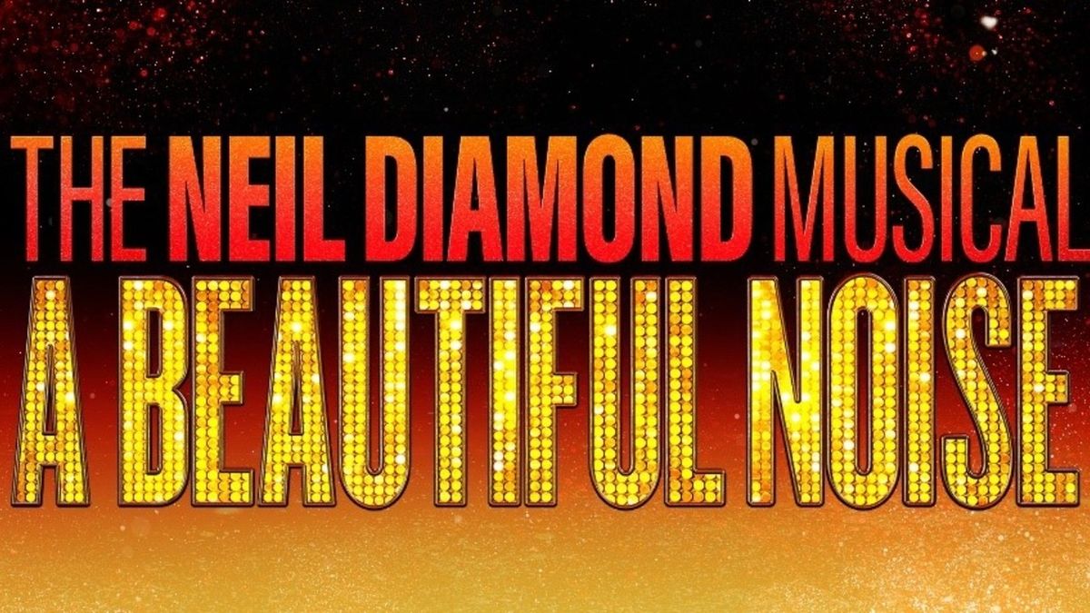 A BEAUTIFUL NOISE: THE NEIL DIAMOND MUSICAL to Play Boston This Spring