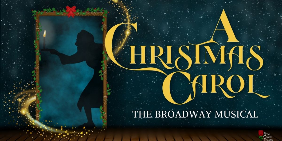 A CHRISTMAS CAROL Comes to The Rose Center Theater