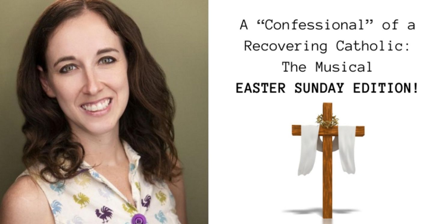 A 'CONFESSIONAL' OF A RECOVERING CATHOLIC: THE MUSICAL To Have Special Easter Sunday Performance  Image