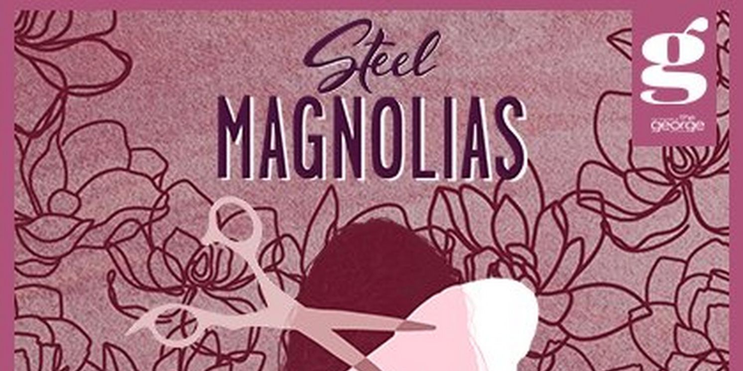 A.D. Players at The George Theater Will Present STEEL MAGNOLIAS Beginning This Month  Image
