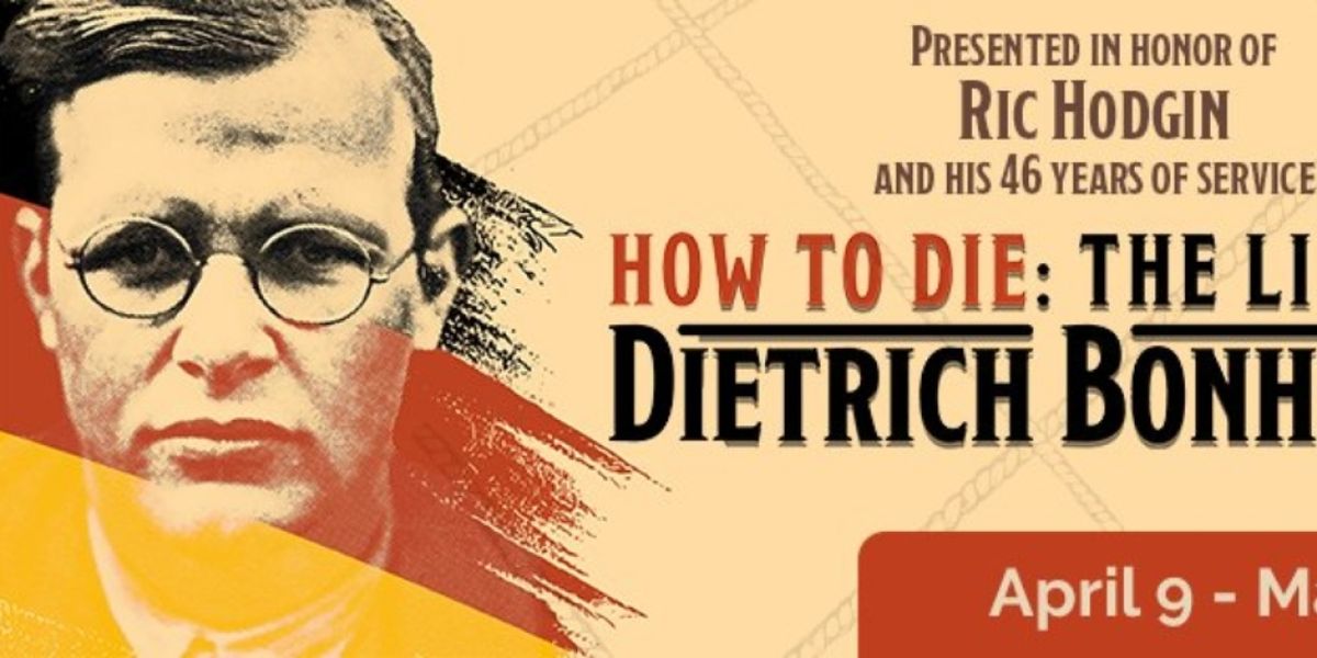 A.D. Players at the George Theater Premieres ﻿HOW TO DIE: THE LIFE OF DIETRICH BONHOEFFER